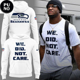 Seattle Seahawks 2026 We Did Not Care Hoodie T-Shirt
