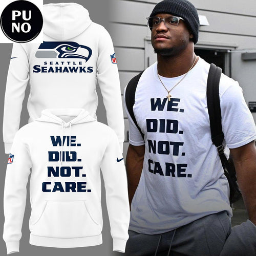 Seattle Seahawks 2026 We Did Not Care Hoodie T-Shirt