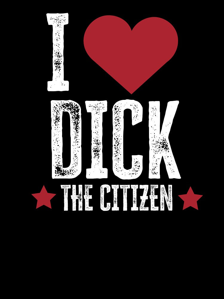 I Love Dick The Citizen Shirt
