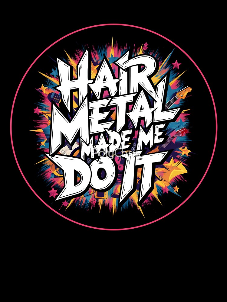 80s HAIR METAL MADE ME DO IT Nostalgic Shirt