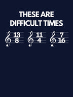 These Are Difficult Times Funny Musician Teacher Pun Shirt