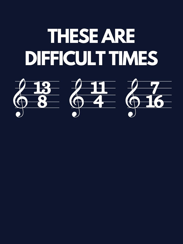 These Are Difficult Times Funny Musician Teacher Pun Shirt