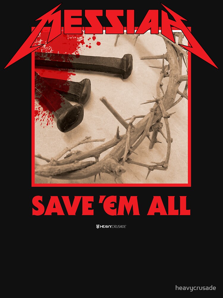 Messiah Save 'Em All Heavy Crusade Shirt
