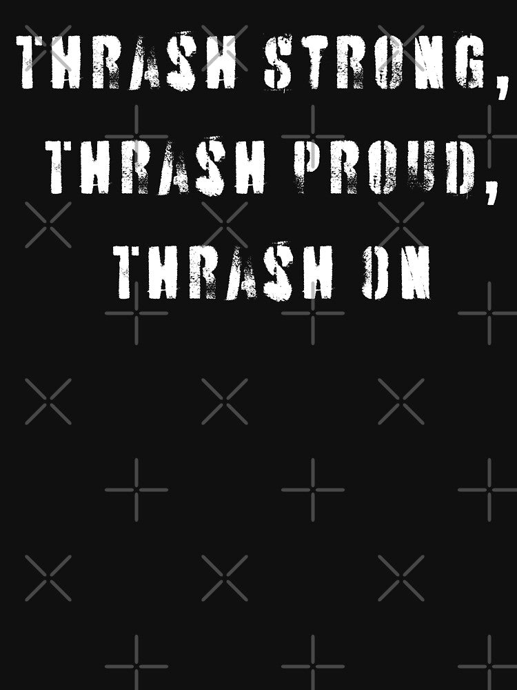 Thrash Strong Thrash Proud Thrash On Shirt