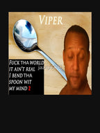 Viper Fuck Tha World It Ain't Real I Bend Tha Spoon Wit My Mind 2 Shirt