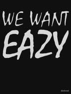 WE WANT EAZY Shirt