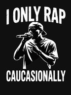 Funny I Rap Caucasionally Hip-Hop Rap Men Cool Rapping 2 Shirt