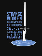 Strange Women Lying In Ponds Distributing Swords - Monty Python Shirt