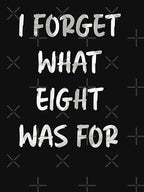 I Forget What Eight Was For - Violent Femmes Shirt