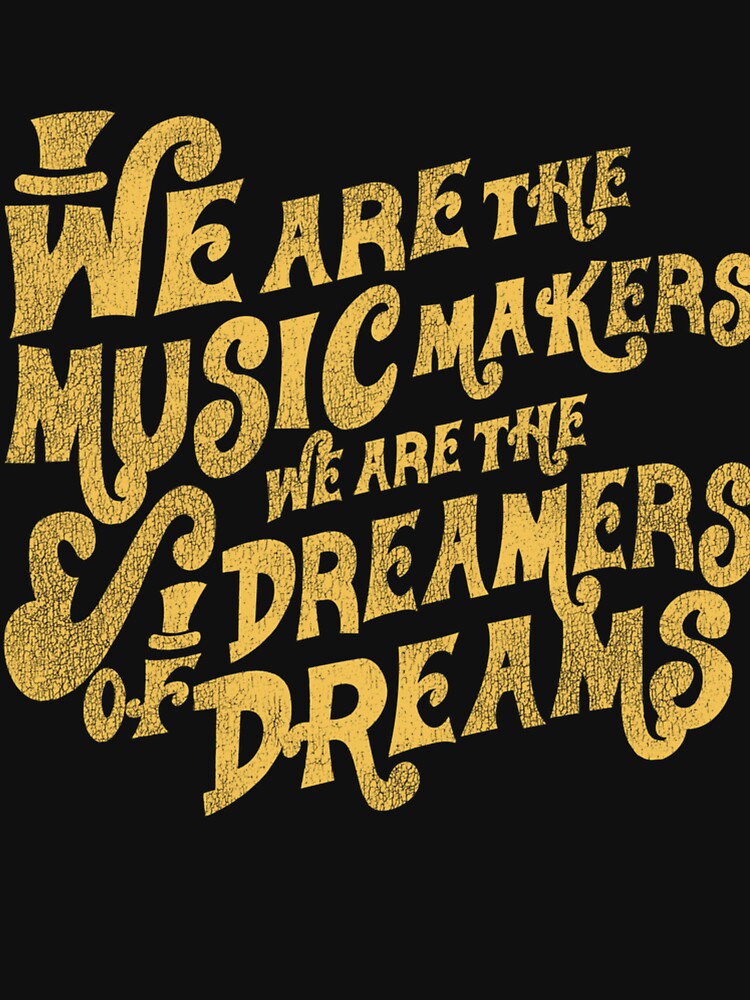 We Are The Music Makers Worn Shirt