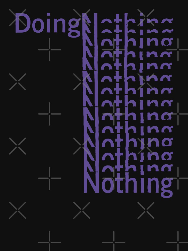 DOING NOTHING Shirt