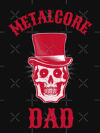 Metalcore Dad - Heavy Metal Metalcore Father Design Shirt