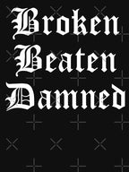 Broken Beaten Damned Shirt