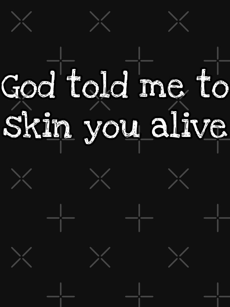 God Told Me To Skin You Alive Dead Kennedys Shirt
