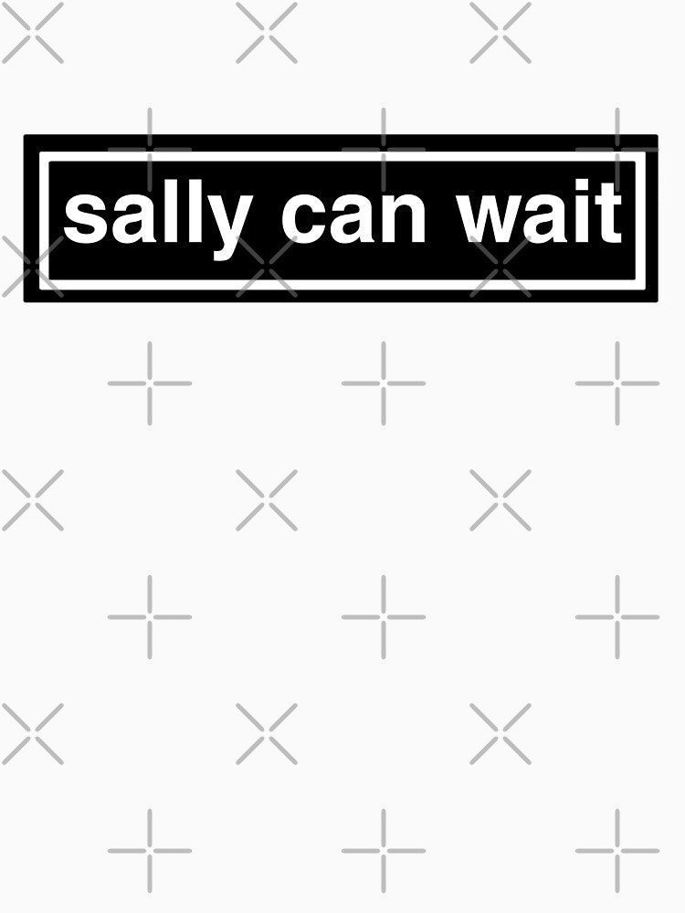 Sally Can Wait Shirt