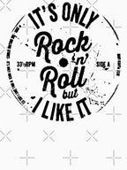 ITS ONLY ROCK N ROLL Shirt