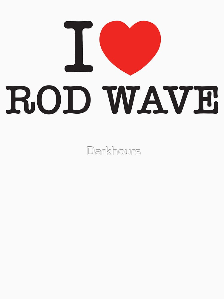 I Love Rod Wave Shirt