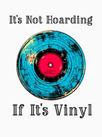 It's Not Hoarding If It's Vinyl Shirt