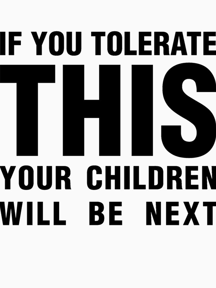 If You Tolerate This Your Children Will Be Next Black Shirt