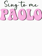 Sing To Me Paolo Shirt