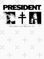 PRESIDENT - IN THE NAME OF THE FATHER Shirt