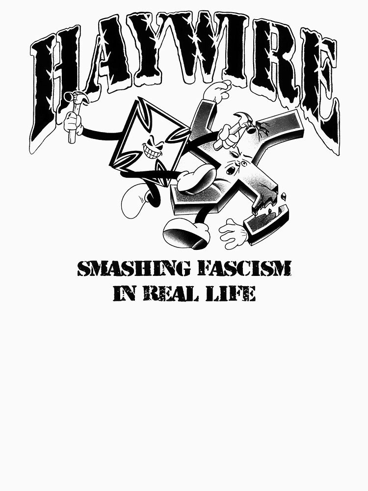 Haywire Smashing Fascism In Real Life Shirt