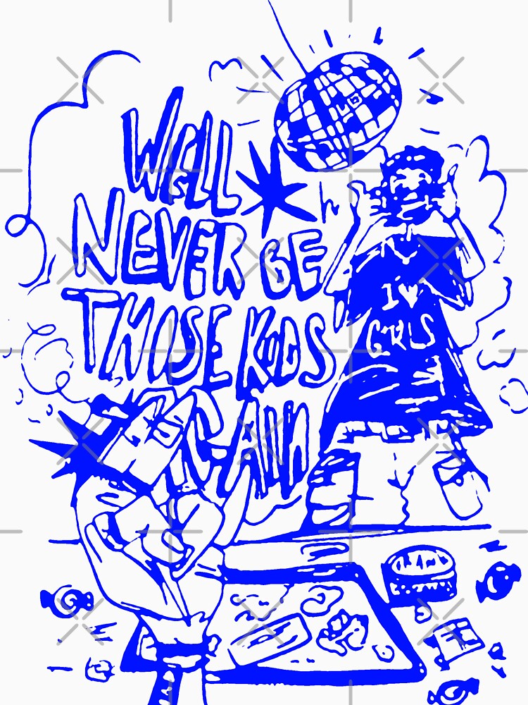 Well Never Be Those Kids Shirt