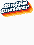 Wet Leg Muffin Butterer Shirt