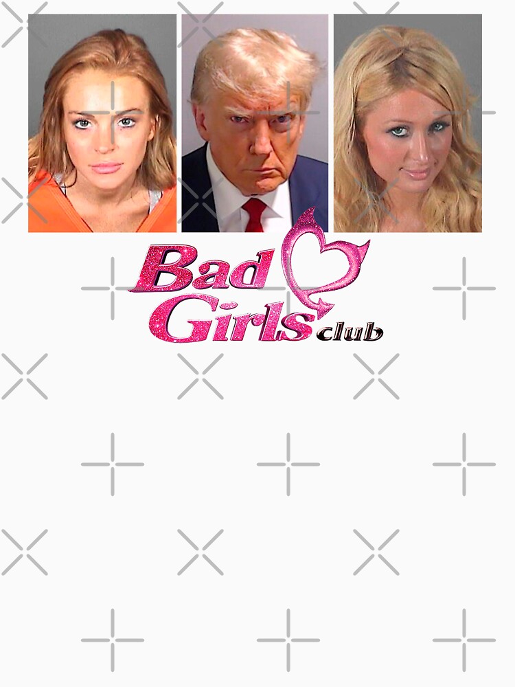 Paris Hilton Lindsay Lohan & Donald Trump Bad Girls Club Shirt