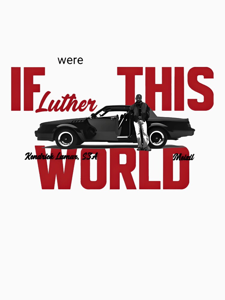 Kendrick Lamar If This World Were Luther Bootleg Shirt