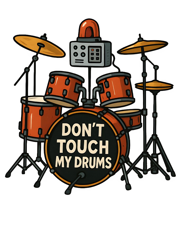 DON'T TOUCH MY DRUMS Shirt