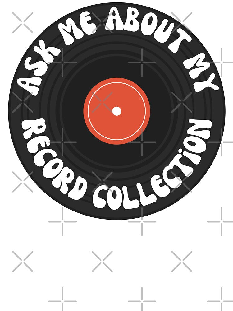 Ask Me About My Record Collection Shirt