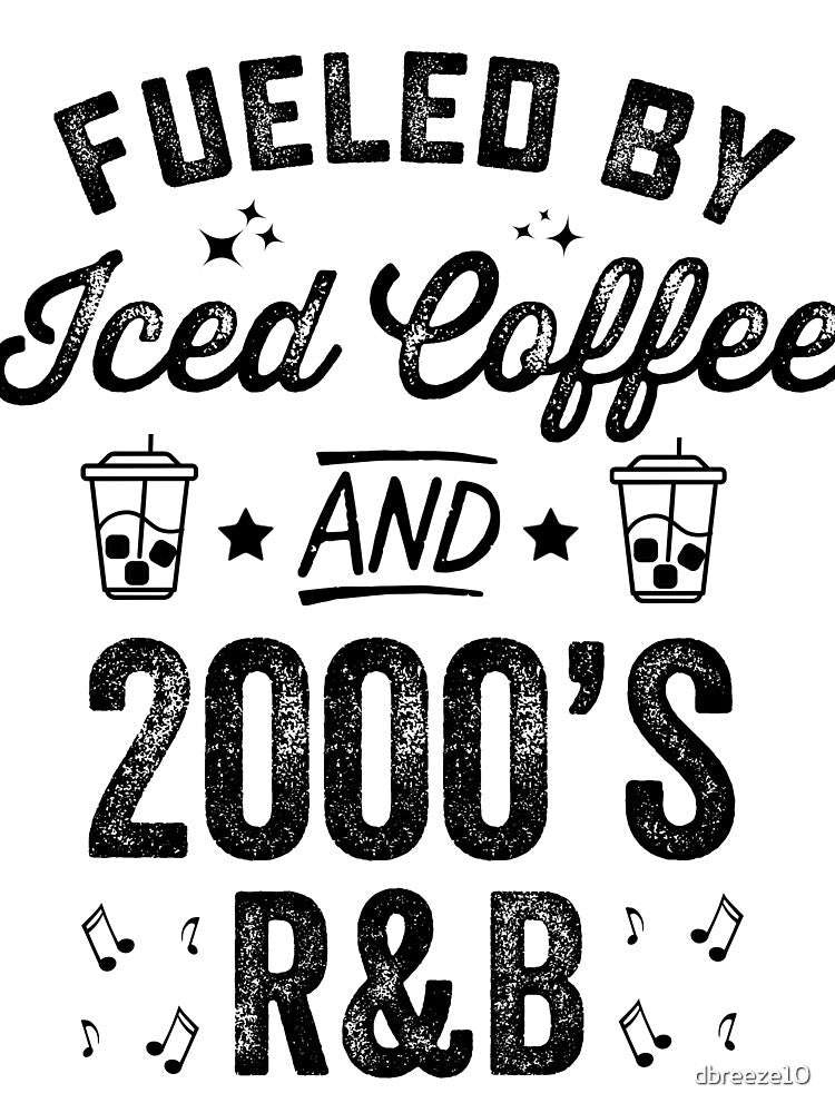Fueled By Iced Coffee And 2000's R&B Funny Rap Hip Hop Shirt