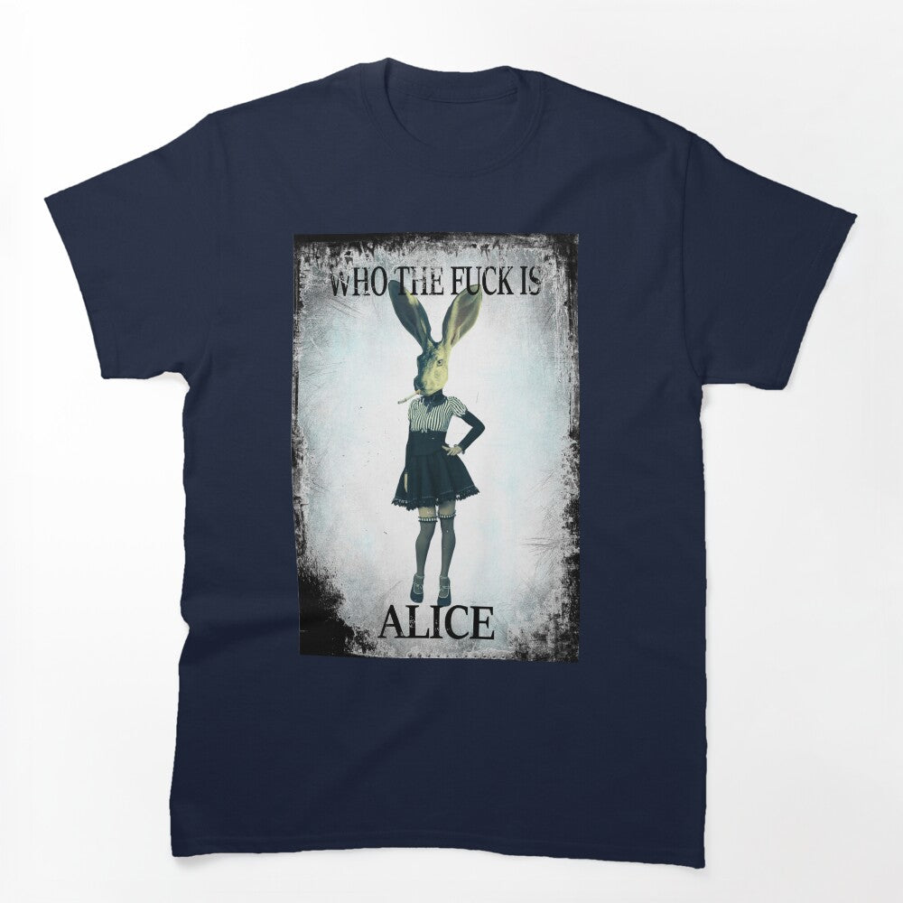 Who The Fuck Is ALICE Shirt
