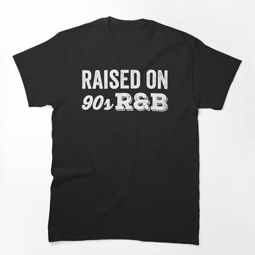 Raised On 90s R&B Shirt