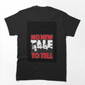 No New Tale To Tell Shirt