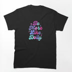 Be More Like Dolly Parton Shirt