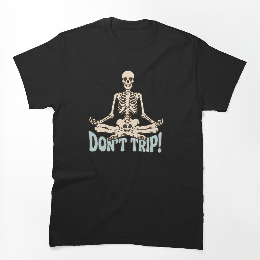 Don't Trip Meditating Skeleton - Gta 6 Shirt