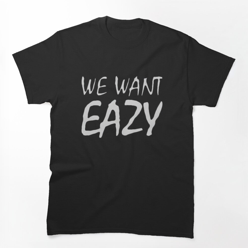 WE WANT EAZY Shirt
