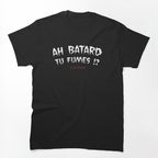 Ah Batard Tu Fumes ! LACRIM Shirt