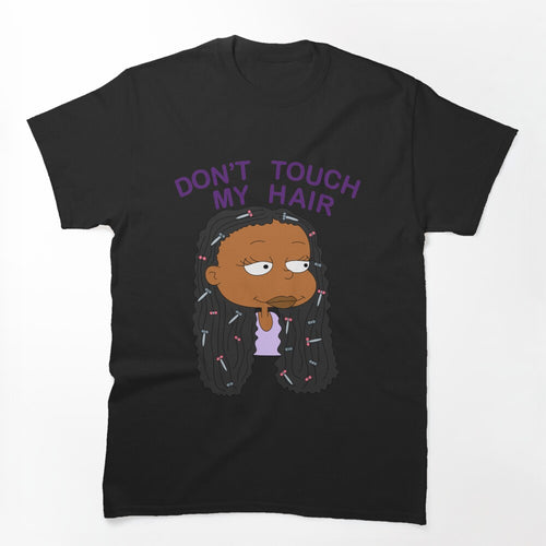 Don T Touch My Hair Shirt