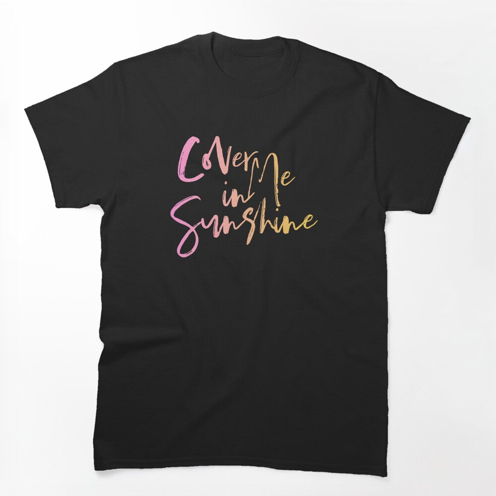 Cover Me In Sunshine V3 Shirt