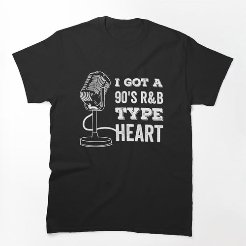 I Got A 90s R&B Type Heart Shirt