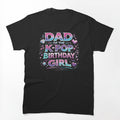 Dad Of The K-Pop Birthday Girl Shirt