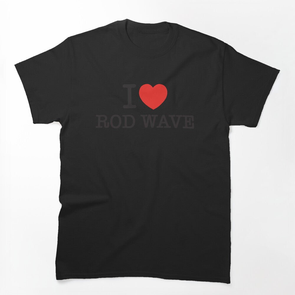 I Love Rod Wave Shirt