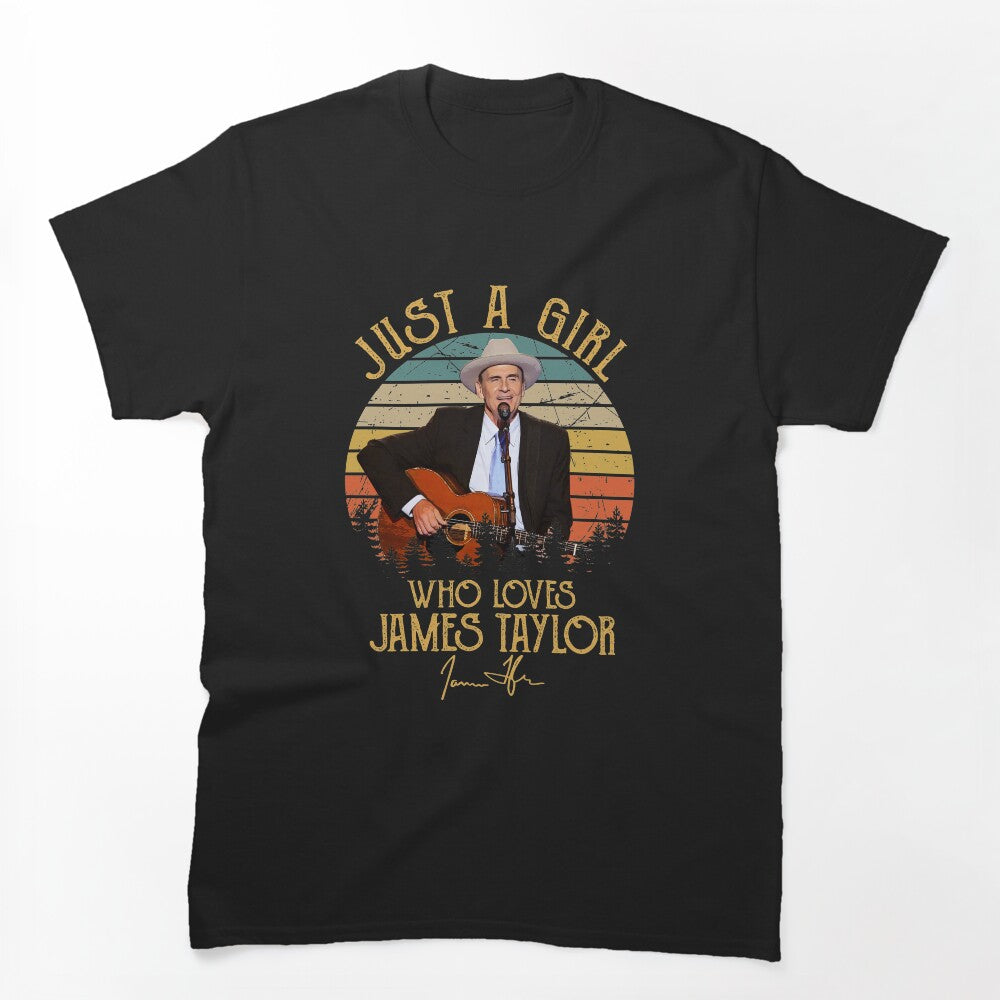 Just A Girl Who Loves James Taylor Legend Shirt
