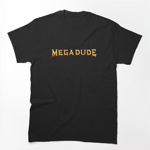 Megadude Shirt