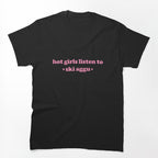Hot Girls Listen To Ski Aggu Shirt