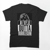 STRAIGHT ALL OUTTA BUBBLEGUM Shirt