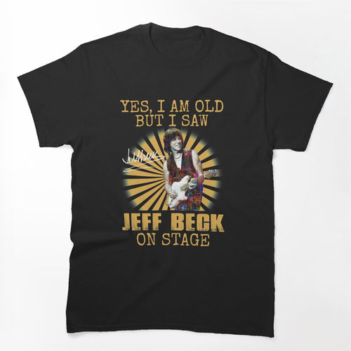 Yes I'm Old But I Saw Jeff Beck On Stage Shirt